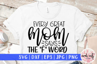 Every Great Mom Says the F Word SVG: A Designer’s Honest Review