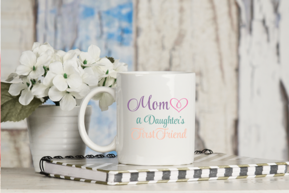 Mom a Daughters First Friend SVG Graphic