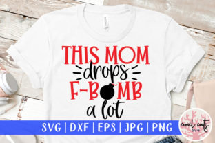 This Mom Drops F Bomb SVG: A Crafter's Review